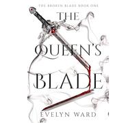 The Queen's Blade: The Broken Blade Book 1