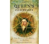 The Queen's Conjuror: The Life and Magic of Dr Dee