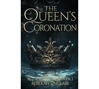 The Queen's Coronation: A Dark Fae, Enemies-To-Lovers, Fated Mates Fantasy