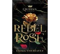 The Queens Council Rebel Rose by Emma Theriault Emma Theriault (Auteur)