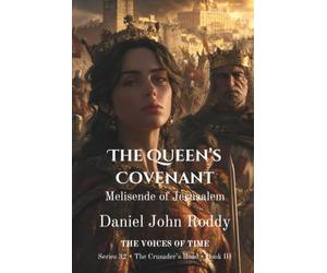 The Queen's Covenant: Melisende of Jerusalem (A Voices of Time Novel)
