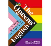The Queens' English: The LGBTQIA+ Dictionary of Lingo and Colloquial Expressions