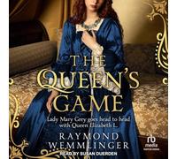 The Queen's Game: Lady Mary Grey goes head to head with Queen Elizabeth I...