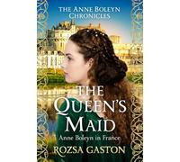 The Queen's Maid: Anne Boleyn in France
