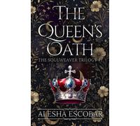 The Queen's Oath The Soulweaver Trilogy, #1 - Alesha Escobar - Creative Alchemy, Inc. - ebook (ePub) - Livre