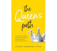 The Queen's Path: A Revolutionary Guide to Womens Empowerment and Sovereignty