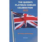 The Queens Platinum Jubilee Celebration 2022: 70 Years Anniversary