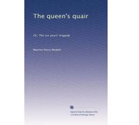 The queen's quair: Or, The six years' tragedy