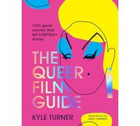Kyle Turner – The Queer Film Guide – 100 Great Movies That Tell LGBTQI Stories – Relié