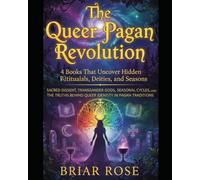 The Queer Pagan Revolution: 4 Books That Uncover Hidden Rituals, Deities, and Seasons: Sacred Dissent, Transgender Gods, Seasonal Cycles, and the Truths Behind Queer Identity in Pagan Traditions