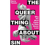 The Queer Thing About Sin Why the West Came to Hate Queer Love - Harry Tanner - Bloomsbury Continuum - ebook (ePub) - Livre
