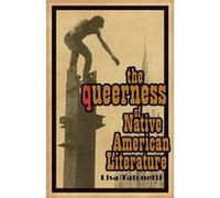 The Queerness of Native American Literature by Lisa Tatonetti Lisa Tatonetti (Auteur)