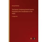 The Querist; Containing Several Queries Proposed To The Consideration Of The Public