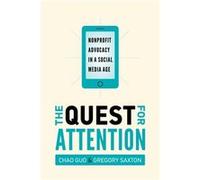 The Quest for Attention by Gregory D. Saxton Gregory D. Saxton (Auteur)