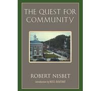 The Quest for Community: A Study in the Ethics of Order and Freedom Nisbet, Robert (Auteur)