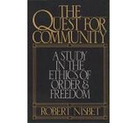 The Quest for Community: A Study in the Ethics of Order & Freedom by Robert Nisbet (1990-04-04)