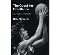 The Quest for Excellence: The Chase for Self-mastery and Leadership Distinction