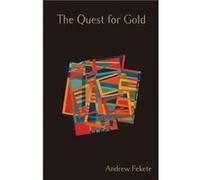 The Quest for Gold by Andrew Fekete Andrew Fekete (Auteur)