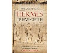 The Quest For Hermes Trismegistus: From Ancient Egypt To The Modern World (Paperback) Gary Lachman, (Auteur)