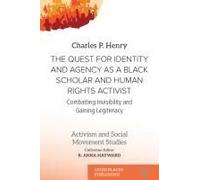 The Quest for Identity and Agency as a Black Scholar and Human Rights Activist: Combatting Invisibility and Gaining Legitimacy