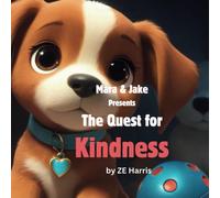 The Quest For Kindness: A Heartwarming Tale About The Meaning Of Kindness: 1 (Mara & Jake's Magical World Of Children Stories)