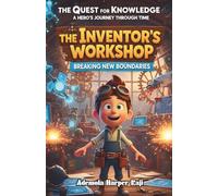The Quest for Knowledge: A Hero’s Journey Through Time: The Inventor’s Workshop: Breaking New Boundaries