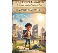 The Quest for Knowledge: A Hero’s Journey Through Time: The Wonders of Ancient Greece