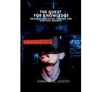 The Quest For Knowledge, Bridging Education, Gaming, And Spiritual Growth
