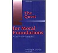 The Quest For Moral Foundations: Introduction To Ethics