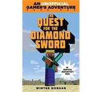 The Quest for the Diamond Sword An Unofficial Gamers Adventure Book One by Winter Morgan Winter Morgan (Auteur)
