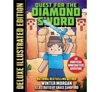 The Quest for the Diamond Sword Deluxe Illustrated Edition An Unofficial Minecrafters Adventure by Winter Morgan & Illustrated by Grace Sandford Winter Morgan Illustrated by Grace Sandford (Auteur)