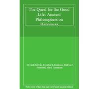 The Quest for the Good Life: Ancient Philosophers on Happiness - [Livre en VO] Ã˜yvind Rabbã¥s, Eyjã³lfur K Emilsson, Hallvard Fossheim, Miira Tuominen (Auteur)