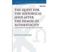 The Quest for the Historical Jesus after the Demise of Authenticity (The Library of New Testament Studies) - [Version Originale] Inconnu (Auteur)