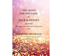 The Quest for the Land of Milk & Honey: A Journal for Breaking Free, Finding Truth, and Healing your Faith