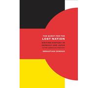 The Quest for the Lost Nation: Writing History in Germany and Japan in the American Century