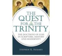The Quest for the Trinity : The Doctrine of God in Scripture, History and Modernity Stephen R Holmes (Auteur)