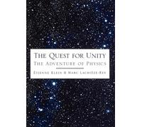 The Quest for Unity Etienne Klein, Marc Lachieze-Rey (Auteur)