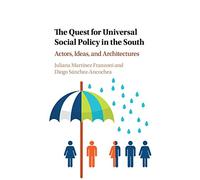 The Quest for Universal Social Policy in the South: Actors, Ideas and Architectures