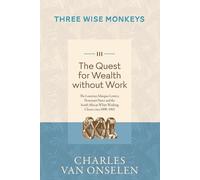 The Quest For Wealth Without Work - Volume 3/Three Wise Monkeys