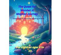 The Quest for Wonder: A Magical Journey: Learn morals from stories