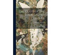 The Quest Of The Four-Leaved Clover: A Story Of Arabia