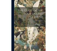 The Quest Of The Four-Leaved Clover: A Story Of Arabia