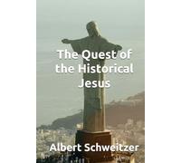 The Quest of the Historical Jesus
