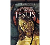 The Quest Of The Historical Jesus