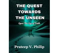 THE QUEST TOWARDS THE UNSEEN: OPEN THE EYE OF FAITH