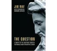 The Question: A Survey of the Questions Asked by the World's Most Influential Leader Way, Jim (Auteur)