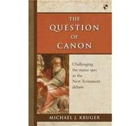 The Question of Canon by Dr Michael J Author Kruger Inconnu (Auteur)
