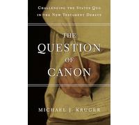 The Question of Canon: Challenging the Status Quo in the New Testament Debate