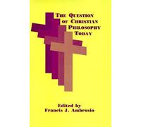 The Question Of Christian Philosophy Today