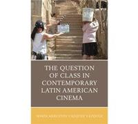 The Question of Class in Contemporary Latin American Cinema by Maria Mercedes Vazquez Vazquez Maria Mercedes Vazquez Vazquez (Auteur)